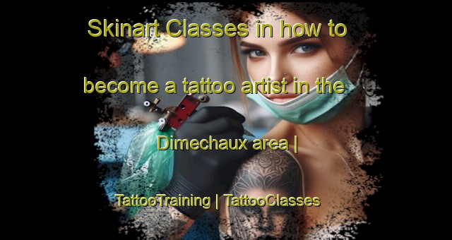Skinart Classes in how to become a tattoo artist in the Dimechaux area | TattooTraining | TattooClasses | SkinartTraining-France